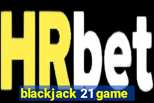 blackjack 21 game