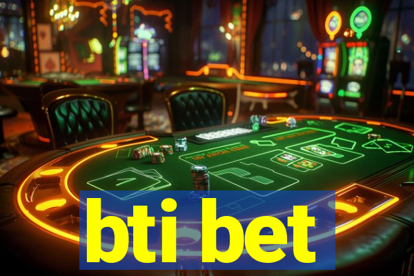 bti bet