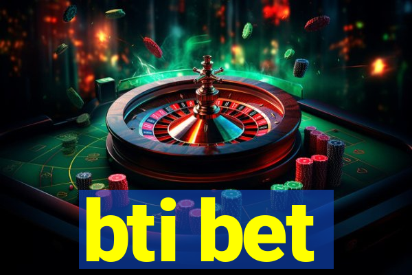 bti bet