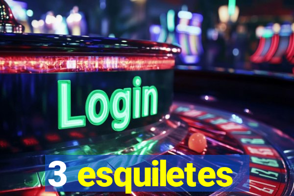 3 esquiletes