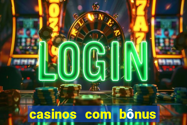 casinos com bônus sem depósito