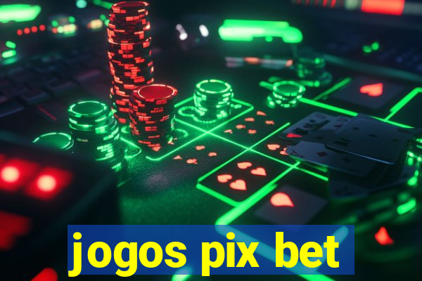 jogos pix bet