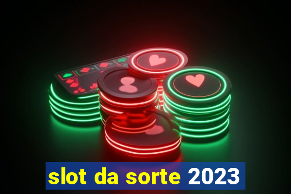 slot da sorte 2023