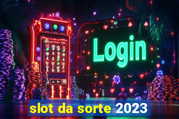 slot da sorte 2023