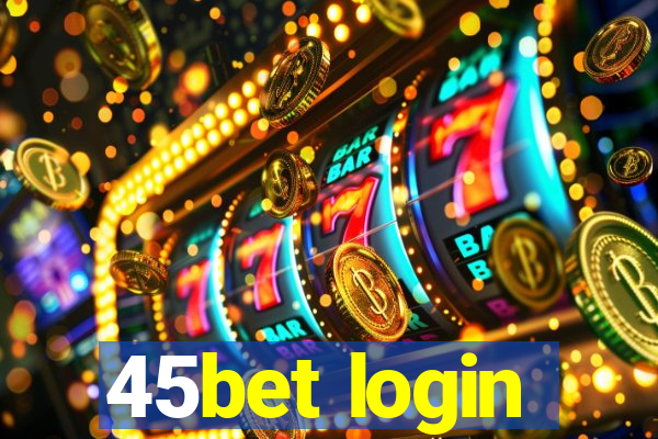 45bet login