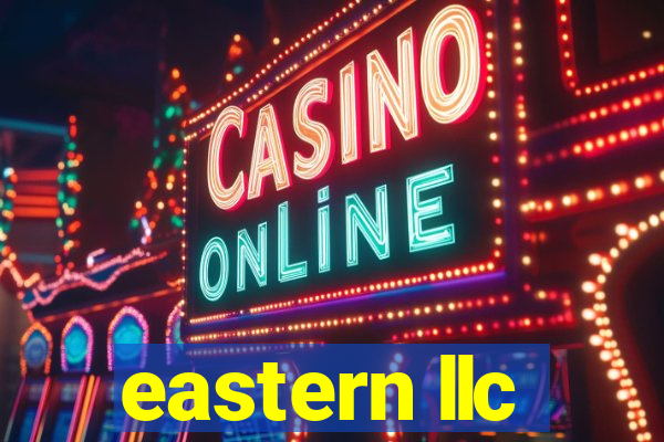 eastern llc