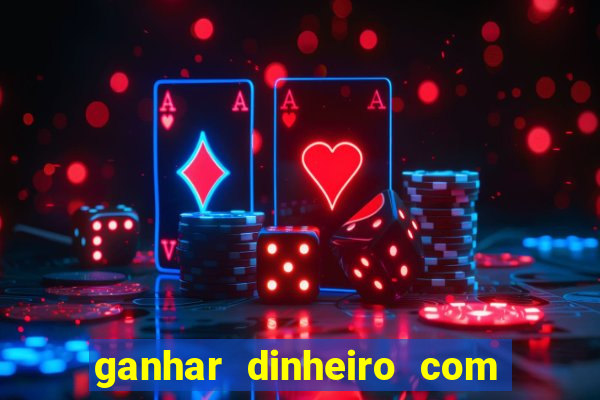 ganhar dinheiro com jogos online