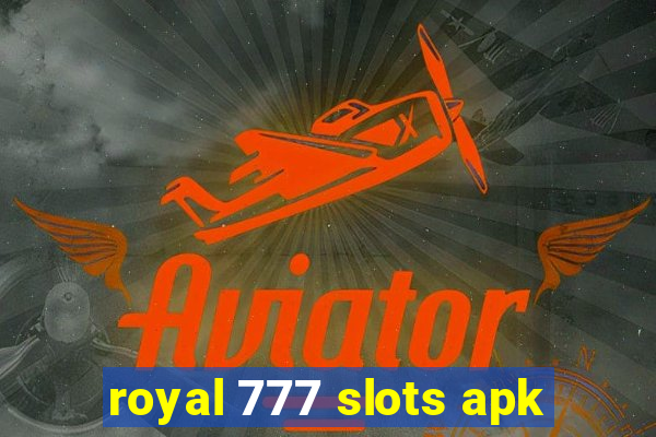 royal 777 slots apk