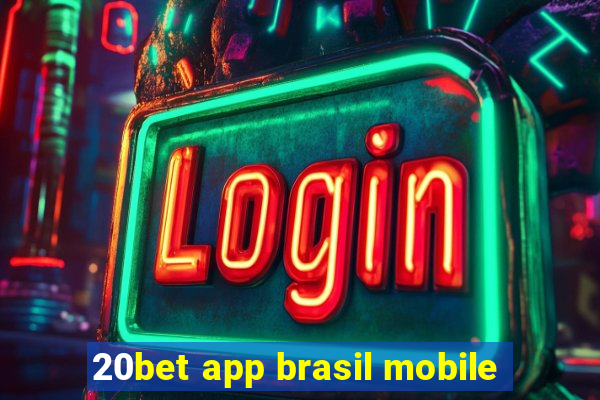 20bet app brasil mobile