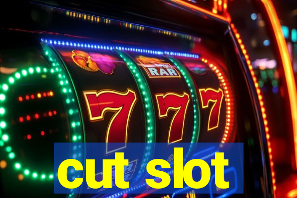 cut slot