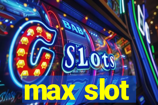 max slot