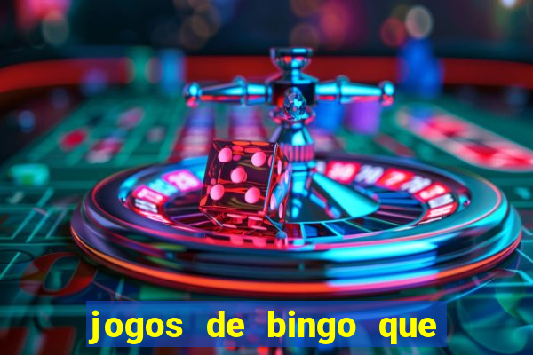 jogos de bingo que ganha dinheiro