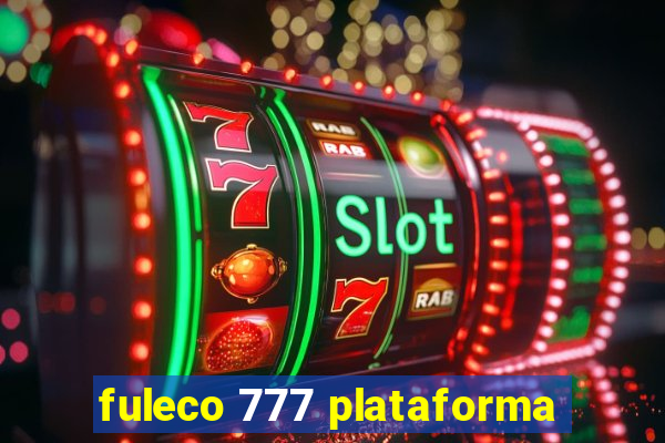 fuleco 777 plataforma