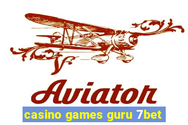 casino games guru 7bet