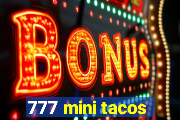 777 mini tacos