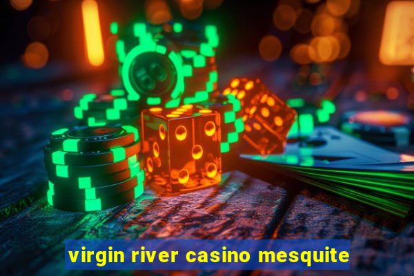 virgin river casino mesquite