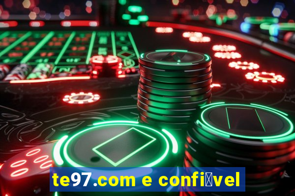 te97.com e confi谩vel