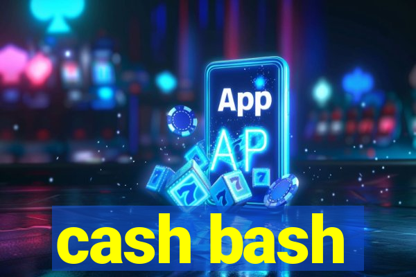 cash bash