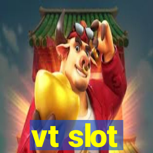 vt slot