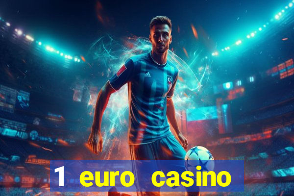 1 euro casino bonus10 euro casino