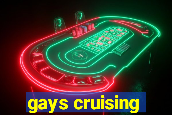 gays cruising