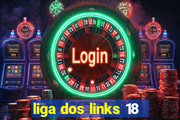 liga dos links 18