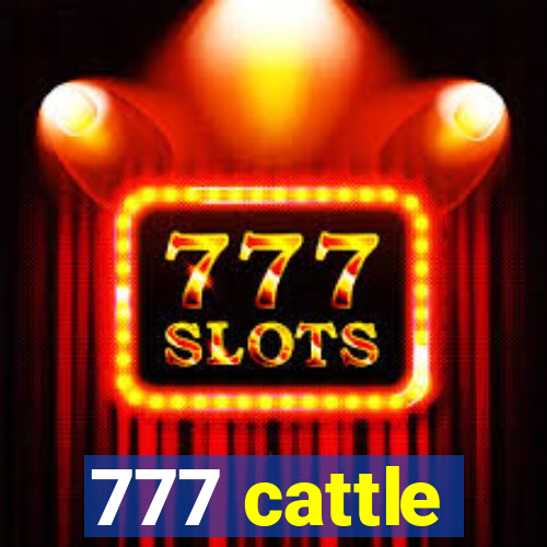 777 cattle