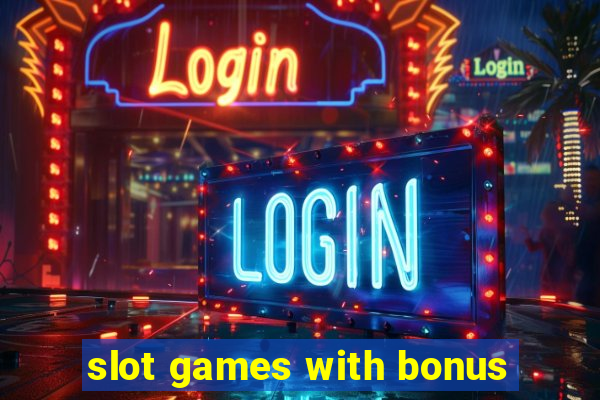 slot games with bonus