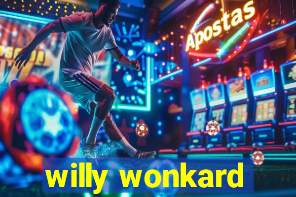 willy wonkard