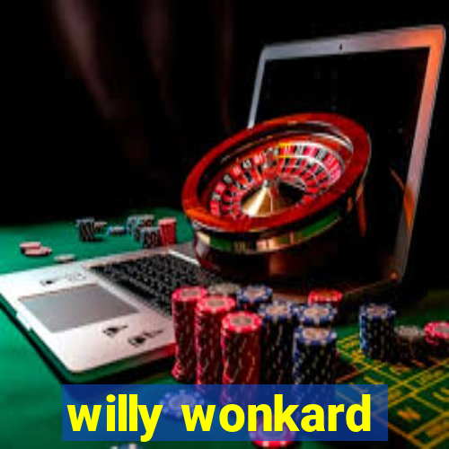 willy wonkard