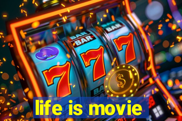 life is movie