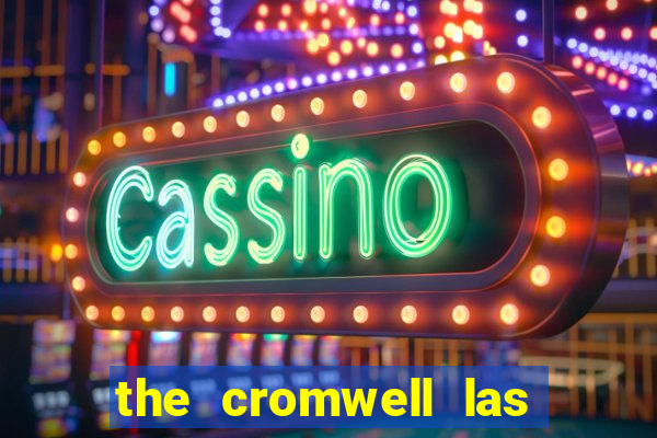 the cromwell las vegas hotel casino