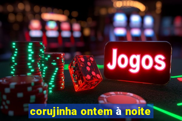 corujinha ontem à noite