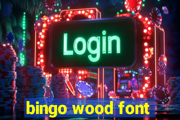 bingo wood font