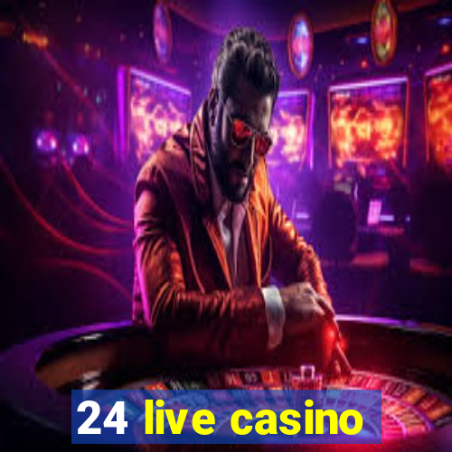 24 live casino