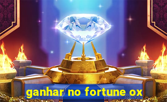 ganhar no fortune ox