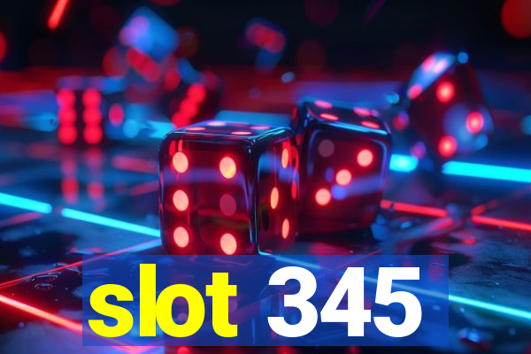 slot 345