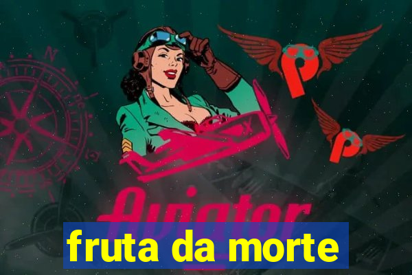 fruta da morte