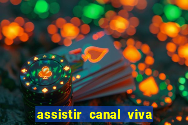 assistir canal viva online gratis