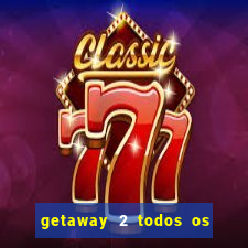 getaway 2 todos os carros 2024