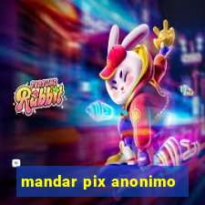 mandar pix anonimo