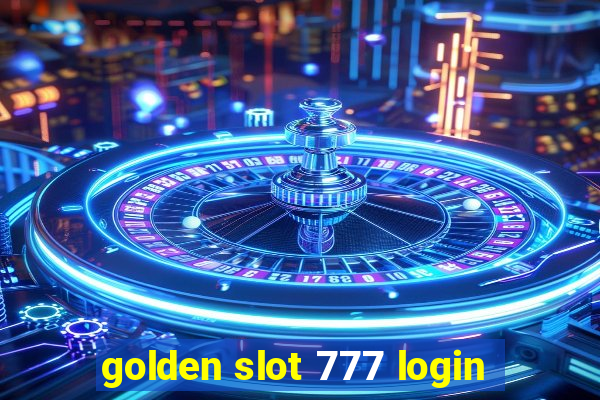 golden slot 777 login