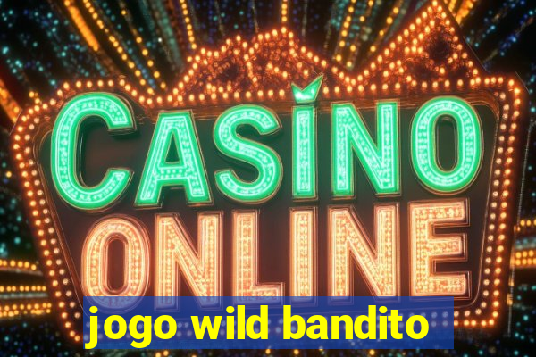 jogo wild bandito