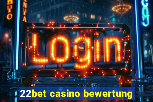 22bet casino bewertung