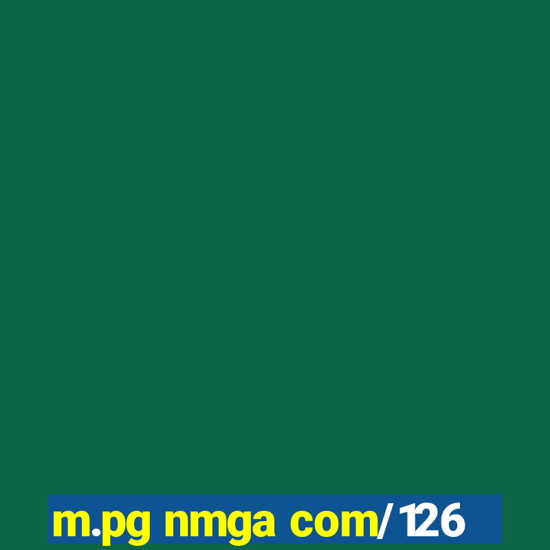 m.pg nmga com/126