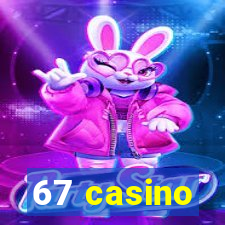 67 casino