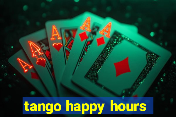 tango happy hours