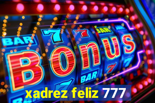 xadrez feliz 777