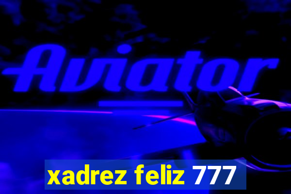 xadrez feliz 777