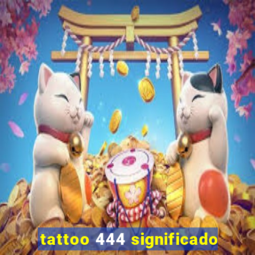 tattoo 444 significado